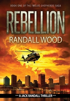 Rebellion: A Vigilante Justice FBI Thriller (Jack Randall Book 5) by Wood, Randall