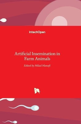 Artificial Insemination in Farm Animals by Manafi, Milad