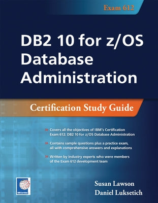 DB2 10 for z/OS Database Administration: Certification Study Guide by Lawson, Susan