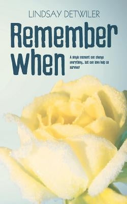 Remember When by Detwiler, Lindsay