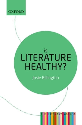 Is Literature Healthy?: The Literary Agenda by Billington, Josie