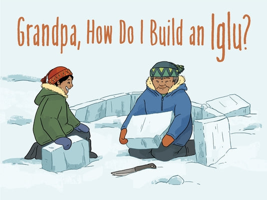 Grandpa, How Do I Build an Iglu?: English Edition by Hinch, Ali