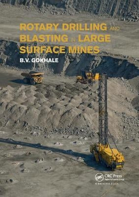 Rotary Drilling and Blasting in Large Surface Mines by Gokhale, Bhalchandra V.