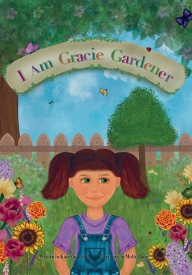 I am Gracie Gardener by Zatloukal, Kate