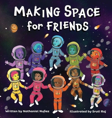 Making Space for Friends by Nu?ez, Nathaniel