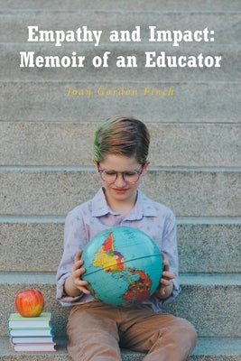 Empathy and Impact: Memoir of an Educator by Finch, Joan Gordon