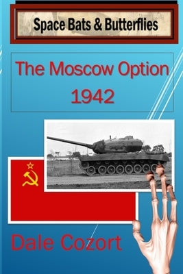 The Moscow Option-1942 by Cozort, Dale