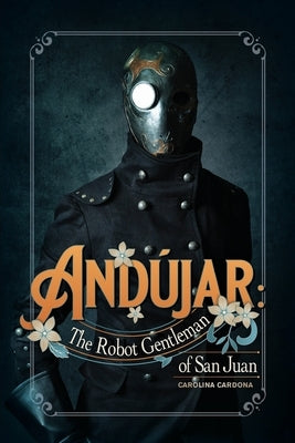 And?jar: The Robot Gentleman of San Juan by Cardona