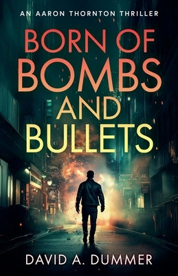 Born of Bombs and Bullets by Dummer, David A.