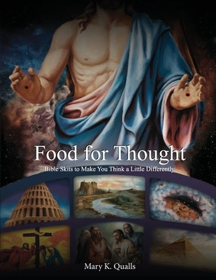 Food For Thought: Bible Skits to Make You Think a Little Differently by Qualls, Mary K.