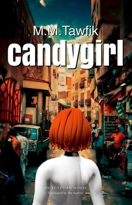 Candygirl: An Egyptian Novel by Tawfik, M. M.