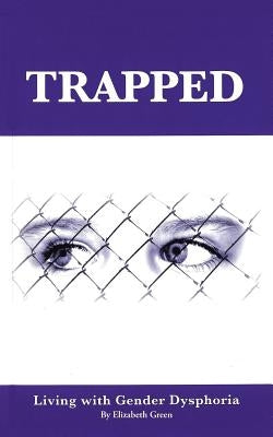 Trapped: Living with Gender Dysphoria by Brown, Jennifer