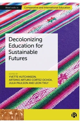 Decolonizing Education for Sustainable Futures by Hutchinson, Yvette