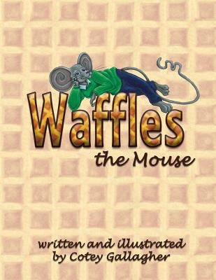 Waffles the Mouse by Gallagher, Cotey