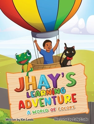 Jhay's Learning Adventure: A World of Colors by Lewis, Kim