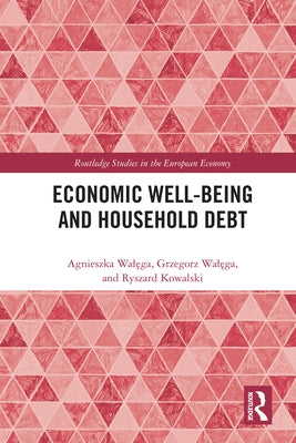 Economic Well-being and Household Debt by Walęga, Agnieszka