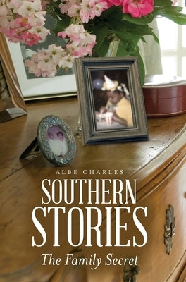 Southern Stories: The Family Secret by Charles, Albe