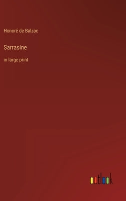 Sarrasine: in large print by Balzac, Honoré de