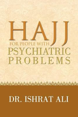 HAJJ for PEOPLE WITH PSYCHIATRIC PROBLEMS by Ali, Ishrat