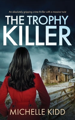 THE TROPHY KILLER an absolutely gripping crime thriller with a massive twist by Kidd, Michelle
