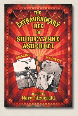 The Extraordinary Life of Shirleyanne Ashcroft by Fitzgerald, Mary B.
