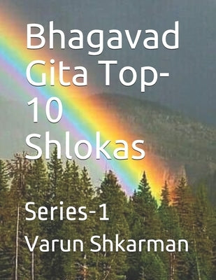 Bhagavad Gita Top-10 Shlokas: Series-1 by Shkarman, Varun