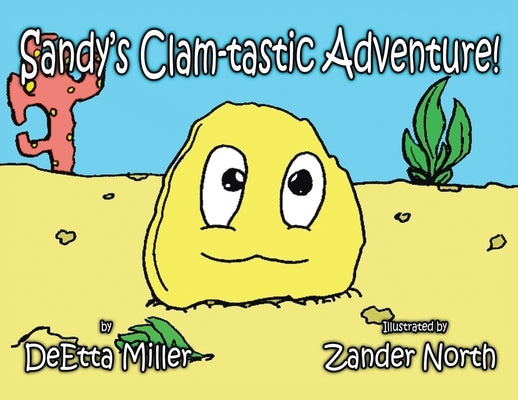 Sandy's Clam-Tastic Adventure! by Miller, Deetta