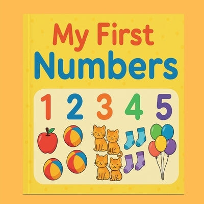 My First Numbers: Learn to Count from 1 to 10 with Fun Pictures and Activities by Juhi Rai