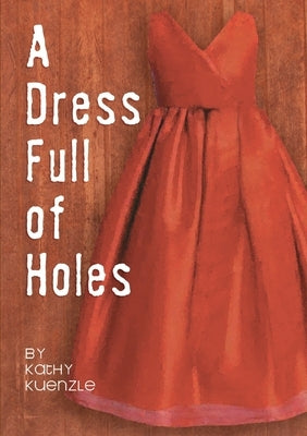 A Dress Full of Holes by Kuenzle, Kathy
