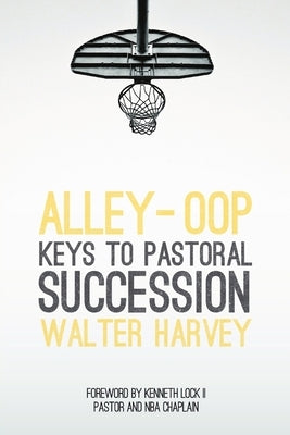 Alley-Oop: Keys To Pastoral Succession by Harvey, Walter F.