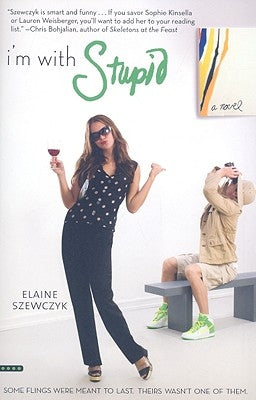 I'm with Stupid by Szewczyk, Elaine