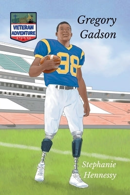 Veteran Adventure Stories: Gregory Gadson by Hennessy, Stephanie