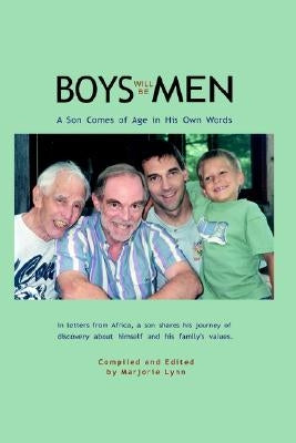 Boys Will Be Men: A Son Comes of Age in His Own Words by Lynn, Marjorie