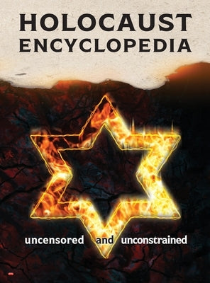 Holocaust Encyclopedia, 4th ed., b&w: Uncensored and Unconstrained by Armreg Ltd