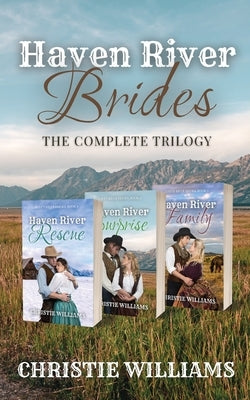 Haven River Brides: The Complete Trilogy by Williams, Christie