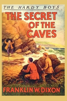 The Hardy Boys: The Secret of the Caves (Book 7) by Dixon, Franklin W.