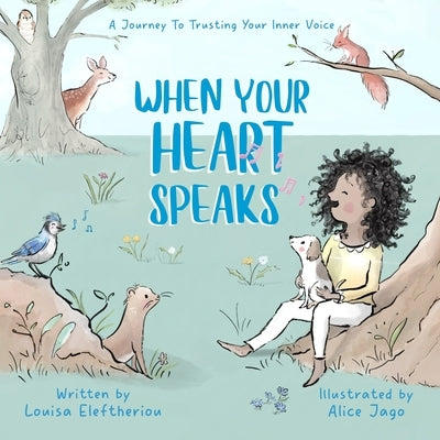 When Your Heart Speaks: A Journey to Trusting Your Inner Voice by Jago, Alice