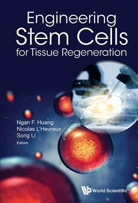 Engineering Stem Cells for Tissue Regeneration by Li, Song