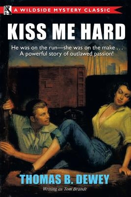 Kiss Me Hard: A Wildside Mystery Classic by Dewey, Thomas B.