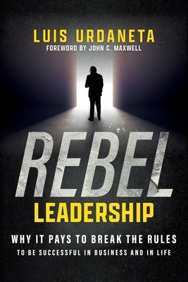 Rebel Leadership by Urdaneta, Luis
