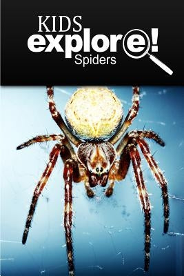 Spiders - Kids Explore: Animal books nonfiction - books ages 5-6 by Explore!, Kids