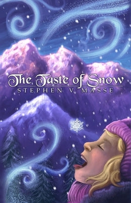 The Taste of Snow by Masse, Stephen V.