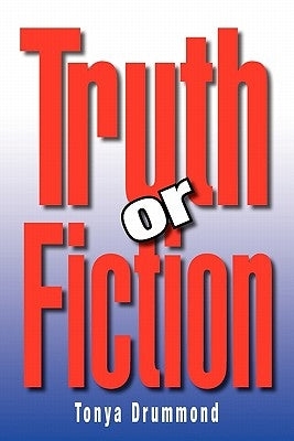 Truth or Fiction by Drummond, Tonya
