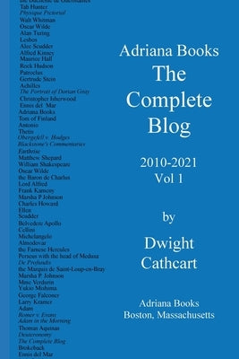 Adriana Books, The Complete Blog, 2010-2021, Vol 1 by Cathcart, Dwight