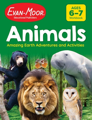 Animals: Amazing Earth Adventures and Activities, Age 6 - 7 Workbook by Evan-Moor Educational Publishers