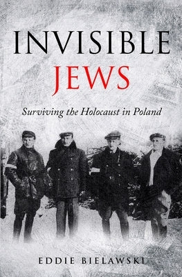Invisible Jews: Surviving the Holocaust in Poland by Cohen, Jack