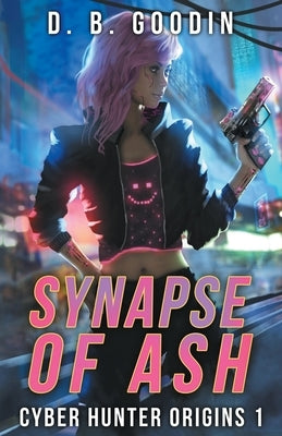 Synapse of Ash by Goodin, D. B.