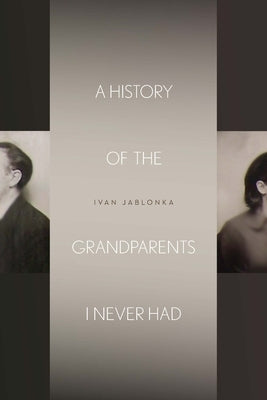 A History of the Grandparents I Never Had by Jablonka, Ivan