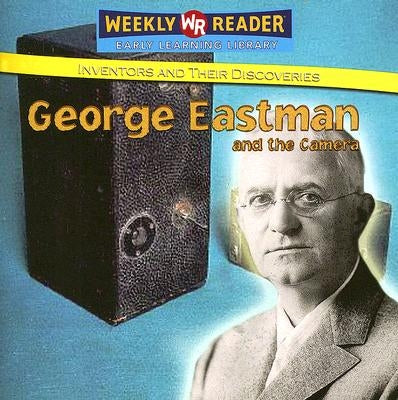 George Eastman and the Camera by Rausch, Monica