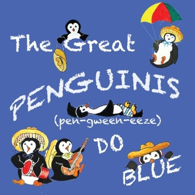 The Great Penguinis (pen-gween-eeze) Do Blue by Dodge, Sandra L.